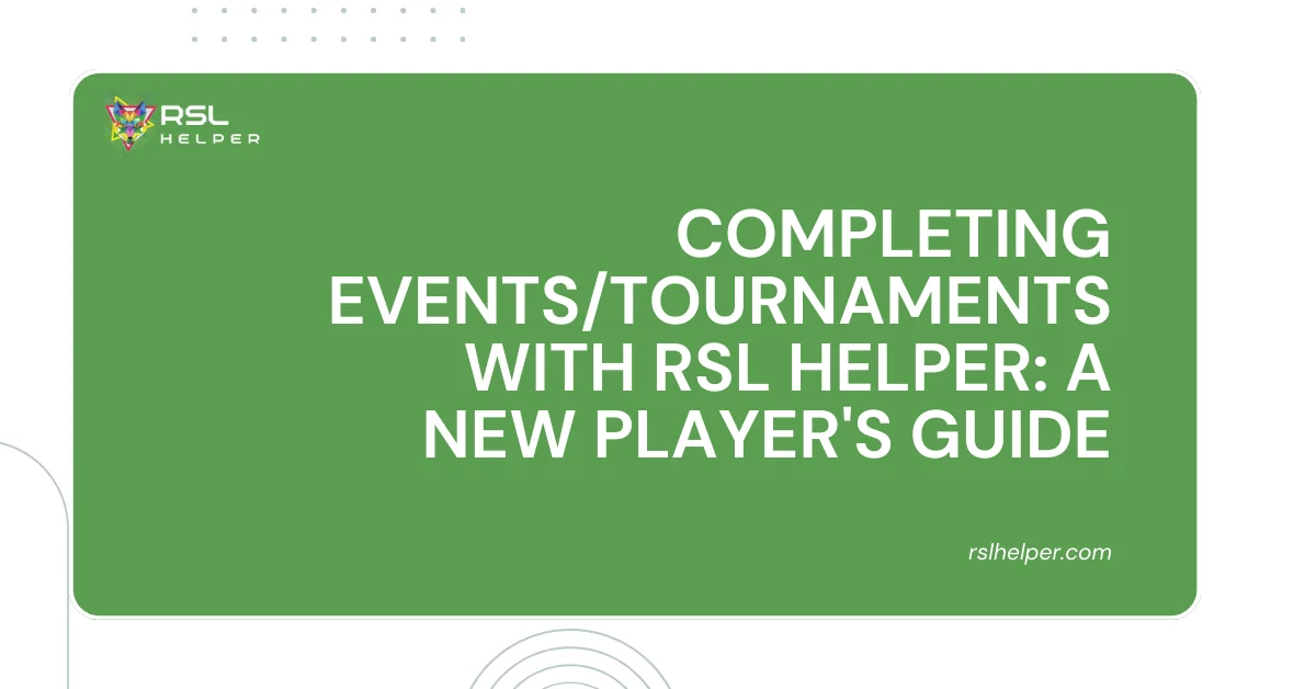 Completing Events/ Tournaments with RSL Helper