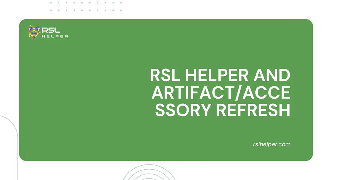 RSL Helper and Artifact_Accessory Refresh
