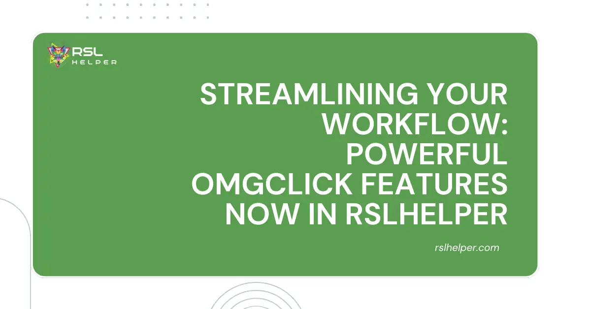 Streamlining Your Workflow_ Powerful OMGClick Features Now in RSLHelper