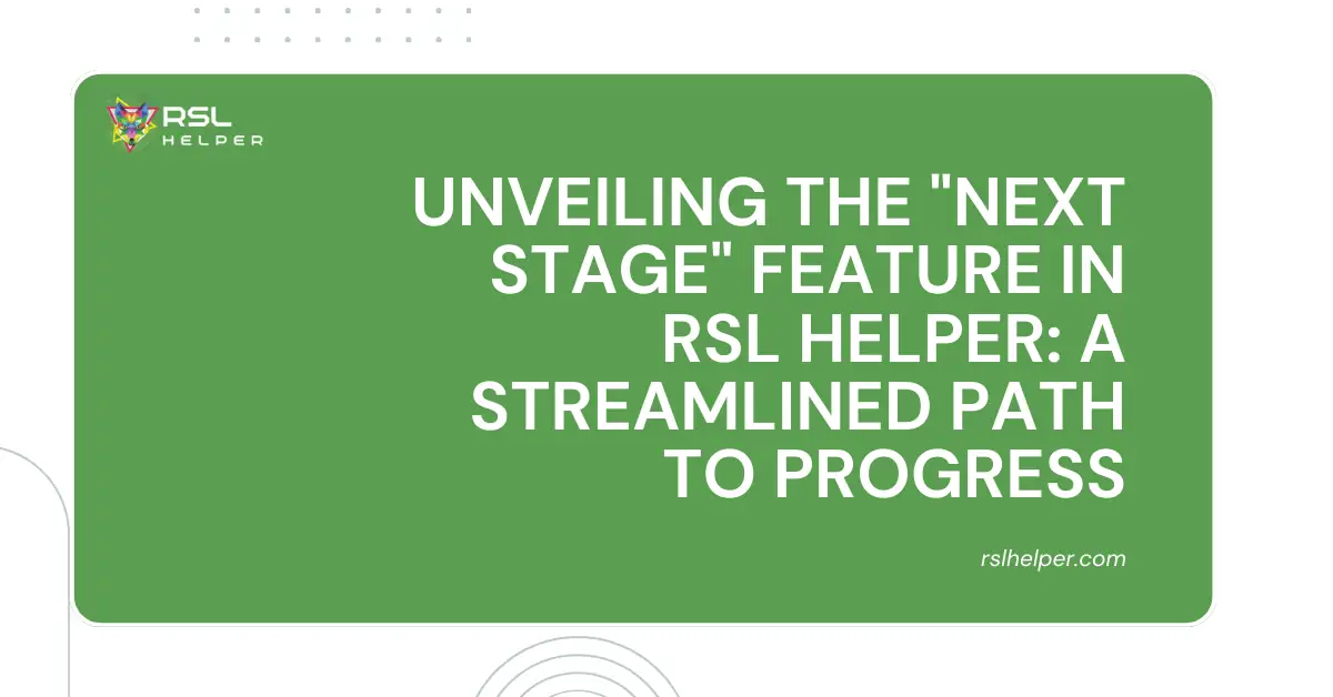 Unveiling the _Next Stage_ Feature in RSL Helper_ A Streamlined Path to Progress