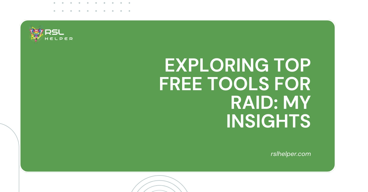 Exploring Top Free Tools For Raid_ My Insights