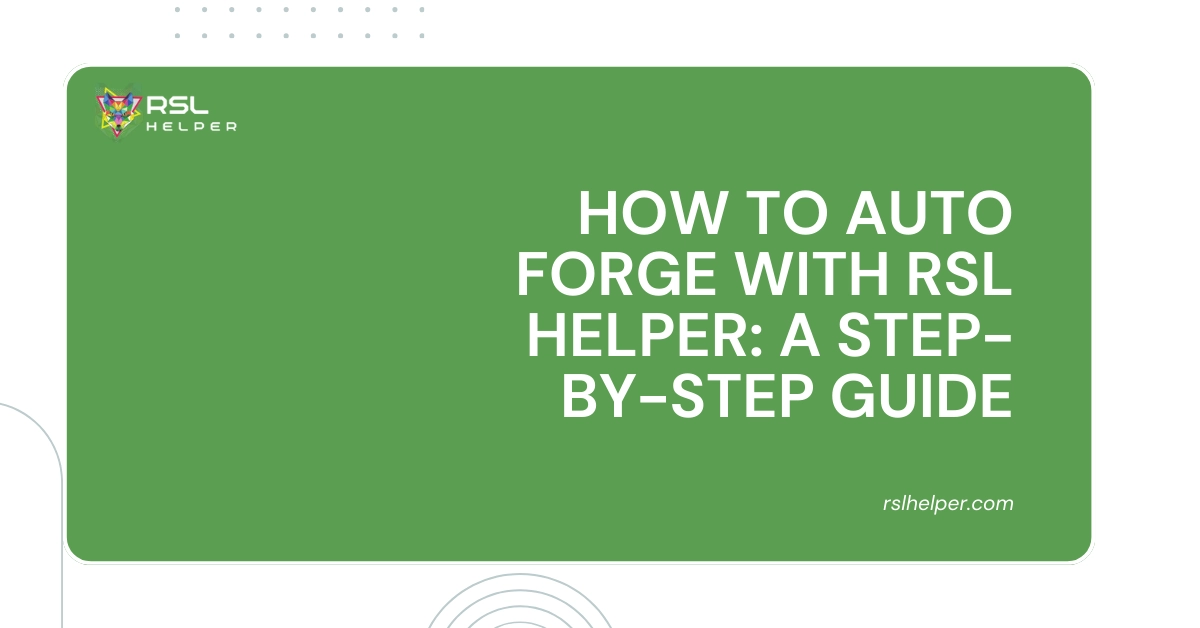 How to Auto Forge with RSL Helper