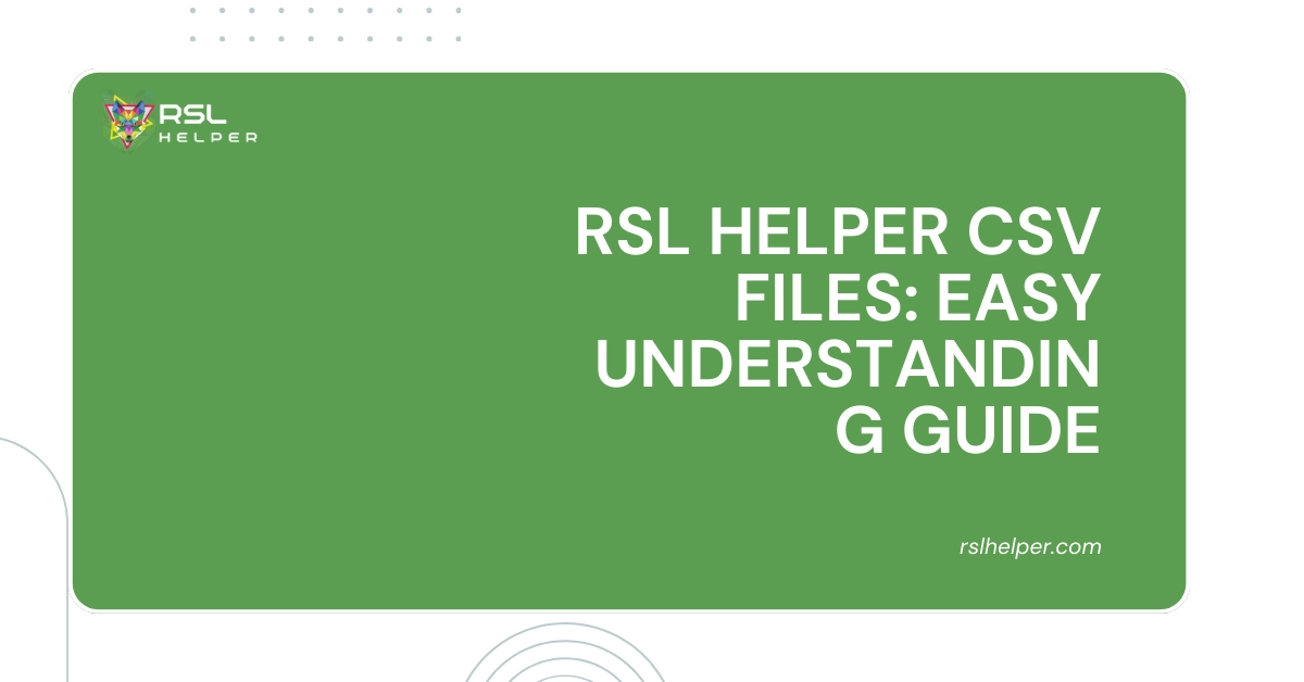 RSL Helper CSV Files