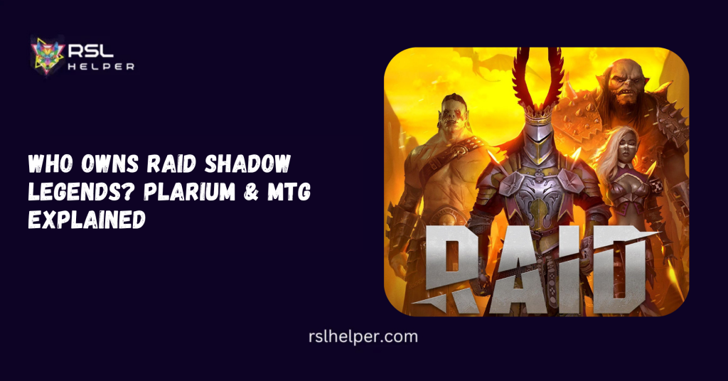 Who Owns RAID Shadow Legends Plarium & MTG Explained
