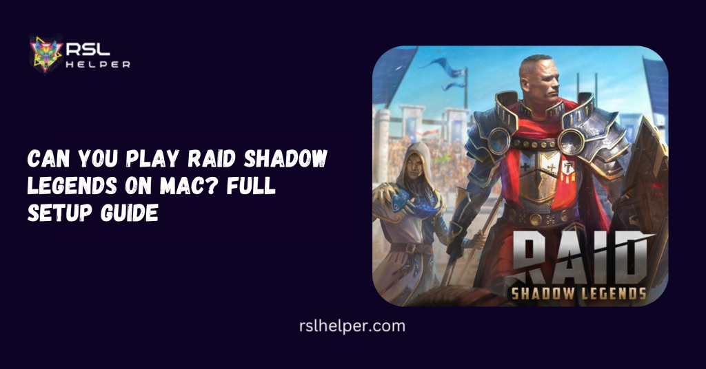 Can you play Raid Shadow Legends on Mac Full Setup Guide