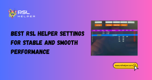 Best RSL Helper Settings for Stable and Smooth Performance