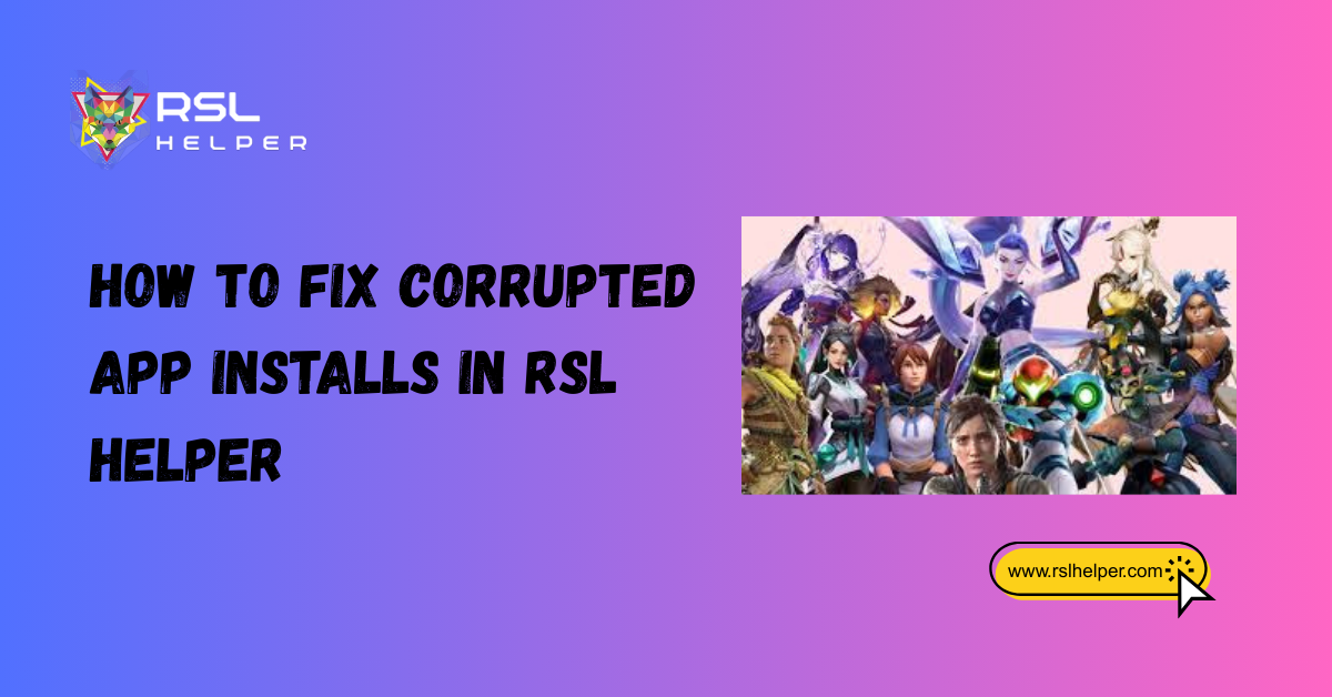 How to Fix Corrupted App Installs in RSL Helper