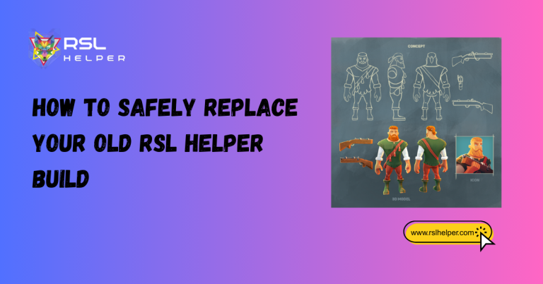 How to Safely Replace Your Old RSL Helper Build