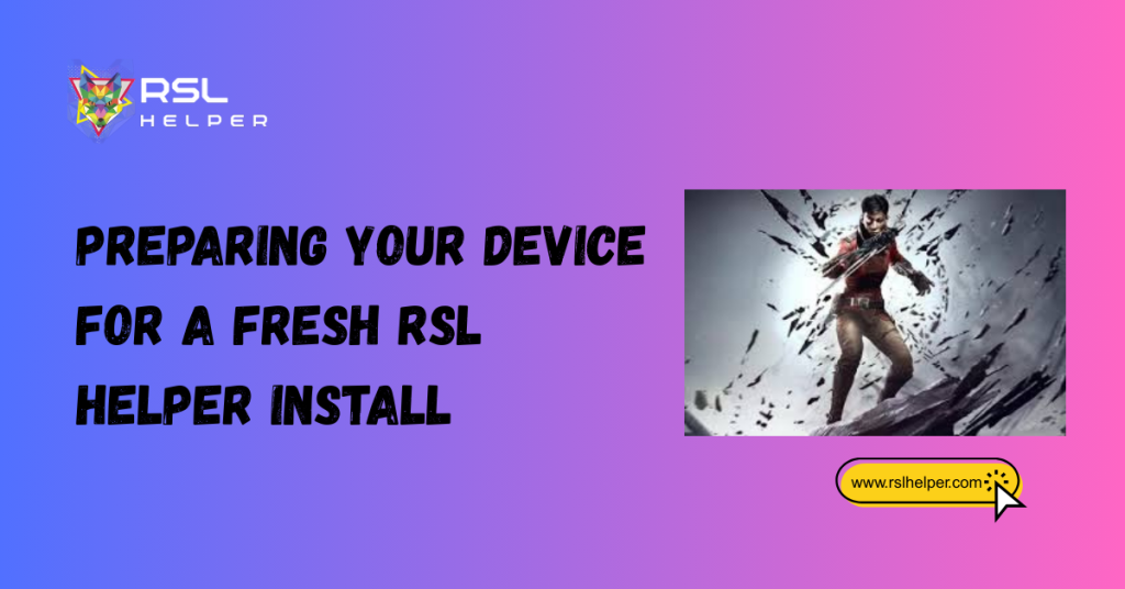 Preparing Your Device for a Fresh RSL Helper Install