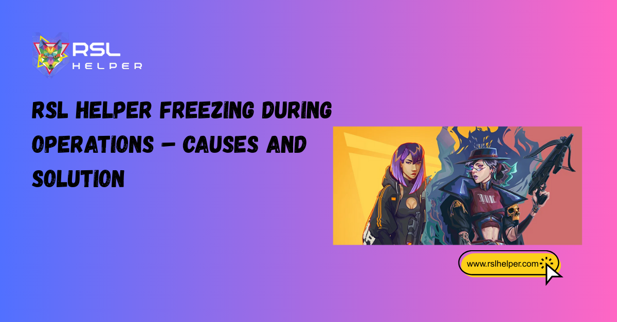 RSL Helper Freezing During Operations