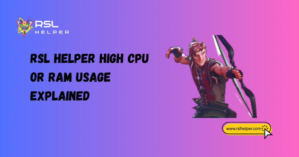 RSL Helper High CPU or RAM Usage