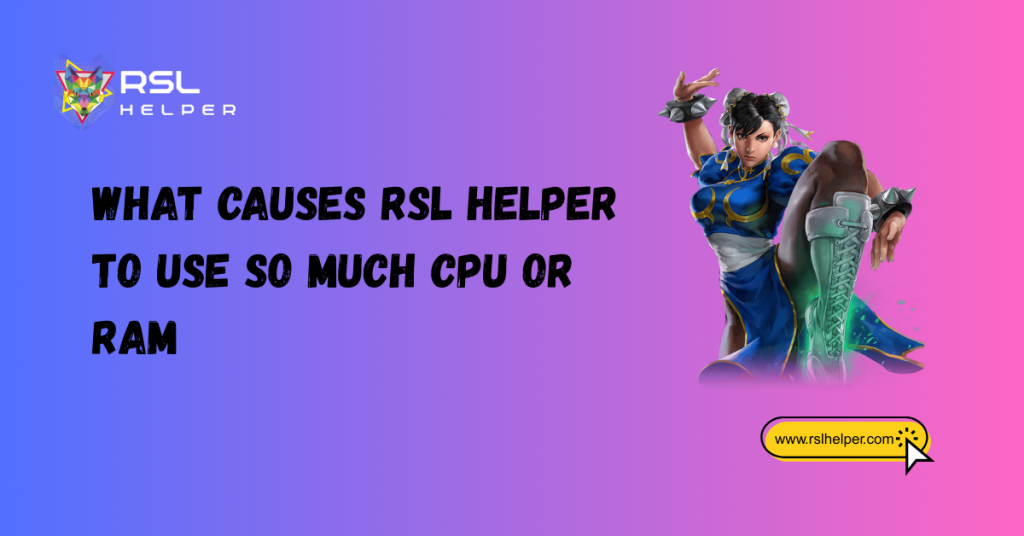 RSL Helper High CPU or RAM Usage Explained