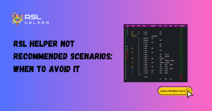 RSL Helper Not Recommended Scenarios