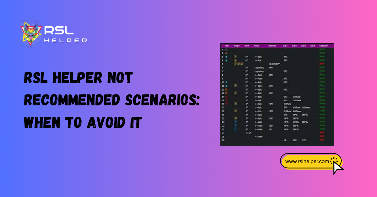 RSL Helper Not Recommended Scenarios