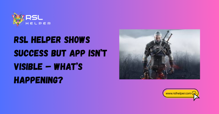 RSL Helper Shows Success but App Isn’t Visible