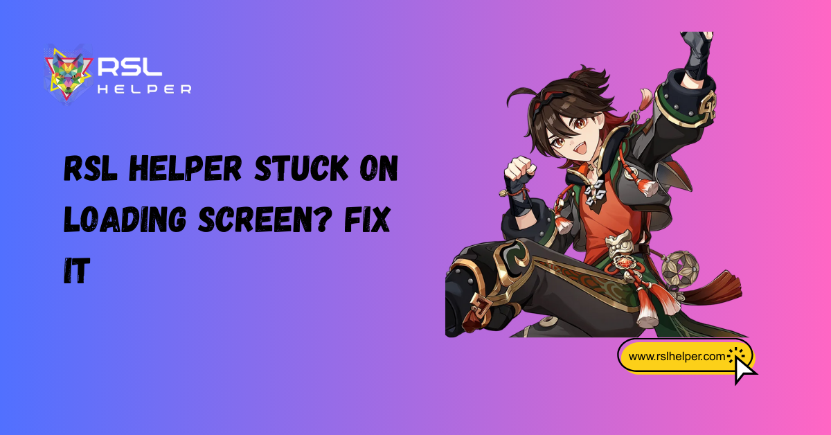 RSL Helper Stuck on Loading Screen