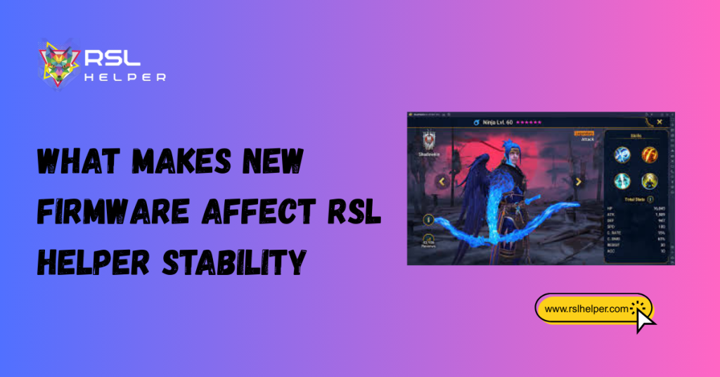 What Makes New Firmware Affect RSL Helper Stability