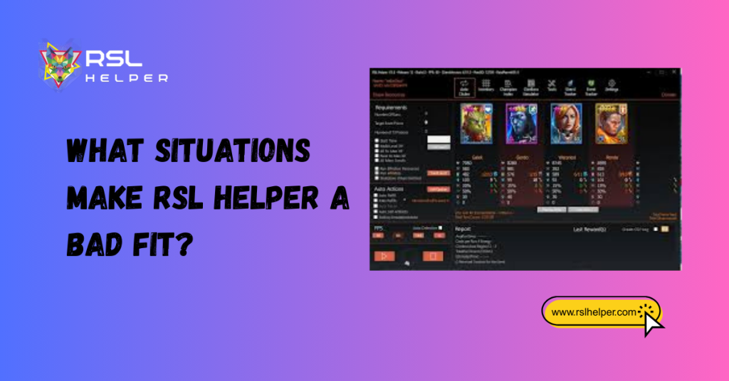 What Situations Make RSL Helper a Bad Fit